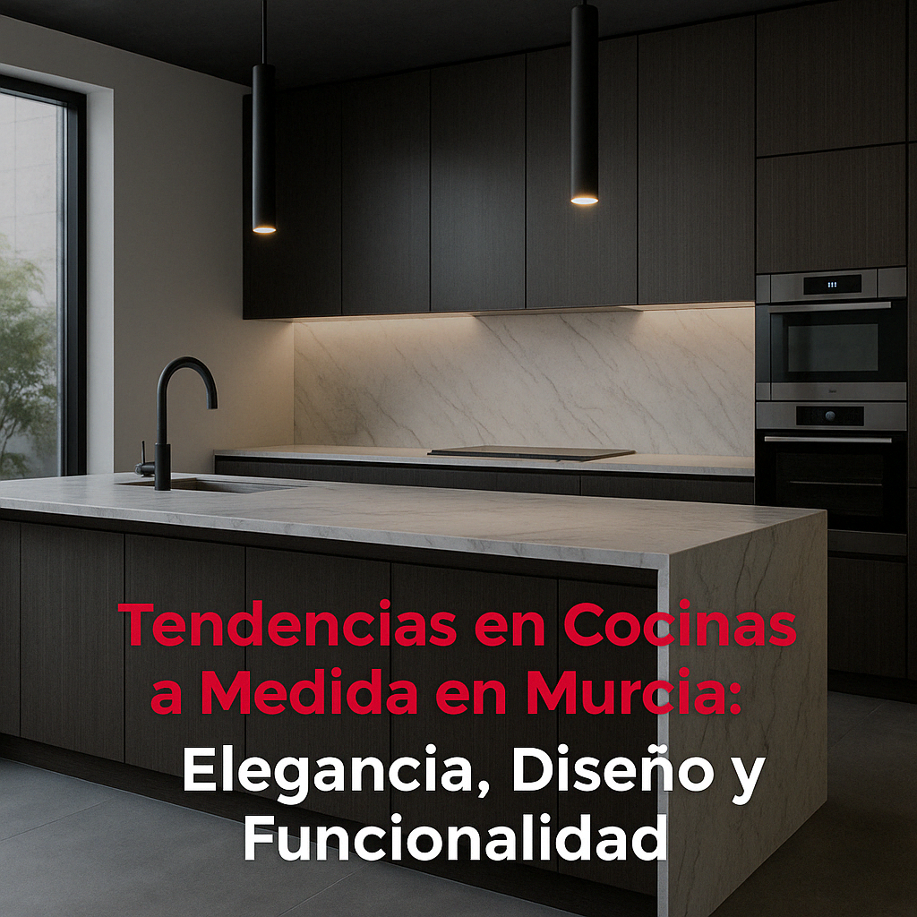 Cocinas Murcia, diseño de cocinas a medida